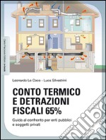 Conto Termico e detrazioni fiscali 65%: Guida al confronto per enti pubblici e soggetti privati. E-book. Formato EPUB ebook