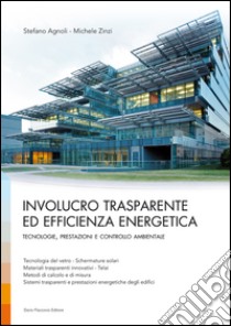 Involucro trasparente ed efficienza energetica: Tecnologie, prestazioni e controllo ambientale. E-book. Formato EPUB ebook di Michele Zinzi