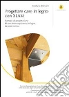Progettare case in legno con XLAM. Esempio di progettazione di una struttura portante in legno in zona sismica. E-book. Formato EPUB ebook di Gianluca Bresciani
