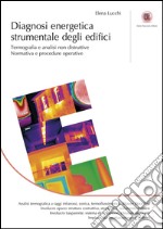 Diagnosi energetica strumentale degli edifici: Termografia e analisi non distruttive - Normativa e procedure operative. E-book. Formato EPUB ebook