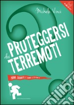 Proteggersi dai terremoti: Prima, durante e dopo l’evento. E-book. Formato EPUB ebook