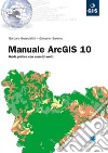 Manuale ArcGIS 10: Guida pratica con esercizi svolti. E-book. Formato EPUB ebook di Giovanni Salerno