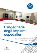 Ingegneria degli impianti ospedalieri: Dalla pianificazione preliminare al capitolato tecnico. E-book. Formato EPUB ebook