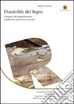 Durabilità del legno: Diagnosi del degradamento, trattamenti preventivi e curativi. E-book. Formato EPUB ebook