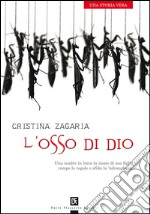 L'osso di Dio: con postfazione di Don Luigi Ciotti. E-book. Formato EPUB ebook