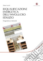 Riqualificazione energetica dell'involucro edilizio: Diagnostica e interventi. E-book. Formato EPUB ebook