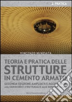 Teoria e pratica delle strutture in cemento armato. 2 - PRATICA: Seconda edizione ampliata e aggiornata agli Eurocodici strutturali e alle norme italiane. E-book. Formato EPUB ebook