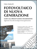 Fotovoltaico di nuova generazione: Guida alla progettazione e alla realizzazione. E-book. Formato EPUB ebook