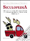 Siculopedia: Tutto quello che avreste voluto sapere sul siculo e non avete mai osato chiedere, altrimenti avreste scippato lignati. E-book. Formato EPUB ebook