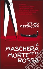 La maschera della morte rossa: Venezia: indagine su un'inquietante serie di delitti di donne. E-book. Formato EPUB