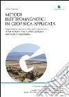 Metodi elettromagnetici in geofisica applicata: Acquisizione, analisi e interpretazione dei dati FDEM, TDEM e AEM in ambito geologico, ambientale e ingegneristico. E-book. Formato EPUB ebook
