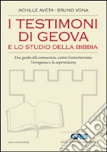 I testimoni di Geova e lo studio della Bibbia: Una guida alla conoscenza, contro l'autoritarismo, l'arroganza e la superstizione. E-book. Formato EPUB ebook