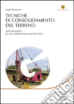 Tecniche di consolidamento del terreno: Manuale pratico per una corretta esecuzione dei lavori. E-book. Formato EPUB ebook