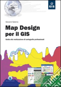 Map Design per il GIS: Guida alla realizzazione di cartografie professionali. E-book. Formato EPUB ebook di Giovanni Salerno