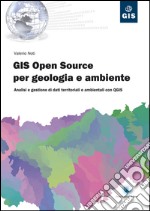 Gis Open Source per geologia e ambiente: Analisi e gestione di dati territoriali e ambientali con QGIS. E-book. Formato EPUB ebook