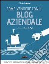 Come vendere con il blog aziendale. E-book. Formato EPUB ebook