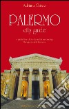 Palermo city guide: a guided tour of the city and its surroundings through historical itineraries. E-book. Formato PDF ebook