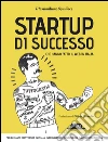 Startup di successo che hanno fatto il web in Italia. E-book. Formato EPUB ebook di Massimiliano Squillace