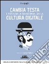 Cambia testa e potenzia la tua azienda con la cultura digitale. E-book. Formato EPUB ebook di Rosa Giuffrè