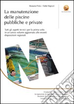 La manutenzione delle piscine pubbliche e private: tutti gli aspetti tecnici per la prima volta in un unico volume aggiornato alle recenti disposizioni regionali. E-book. Formato EPUB ebook