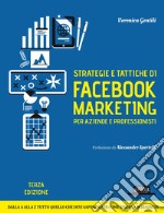 Strategie e tattiche di Facebook marketing per aziende e professionisti. Dalla A alla Z tutto quello che devi sapere su FB come risorsa di business: Veronica Gentili. E-book. Formato EPUB ebook