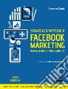 Strategie e tattiche di Facebook marketing per aziende e professionisti. Dalla A alla Z tutto quello che devi sapere su FB come risorsa di business: Veronica Gentili. E-book. Formato EPUB ebook