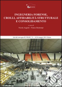 Ingegneria forense, crolli, affidabilità strutturale e consolidamento ebook di Augenti N. (cur.); Bontempi F. (cur.)