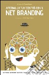 Afferma la tua identità con il Net Branding: Costruisci contenuti concreti e rafforza la tua reputazione online. E-book. Formato EPUB ebook di Riccardo Scandellari