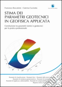 STIMA DEI PARAMETRI GEOTECNICI IN GEOFISICA APPLICATA: CORRELAZIONI TRA PARAMETRI SISMICI E GEOTECNICI PER LA PRATICA PROFESSIONALE. E-book. Formato EPUB ebook di Francesco Roccaforte