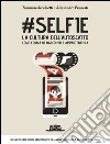 #Selfie la cultura dell'autoscatto come forma di racconto e appartenenza. E-book. Formato EPUB ebook di Tommaso Sorchiotti