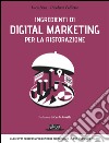 Ingredienti di Digital Marketing per la ristorazione: La ricetta perfetta per rendere più efficace la tua presenza online. E-book. Formato EPUB ebook di Luca Bove