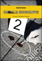 Crimini al microscopio: Indagini scientifiche tra fiction e realtà. E-book. Formato EPUB ebook