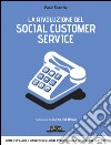 La rivoluzione del social customer service: Come attrarre e mantenere clienti attraverso la qualità di servizio. E-book. Formato EPUB ebook