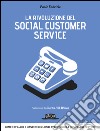 La rivoluzione del social customer service: Come attrarre e mantenere clienti attraverso la qualità di servizio. E-book. Formato EPUB ebook di Paolo Fabrizio