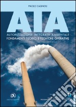 AIA. Autorizzazione integrata ambientale: Fondamenti teorici e tecniche operative. E-book. Formato EPUB ebook