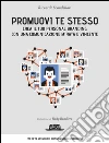 Promuovi te stesso: Crea il tuo personal branding con una comunicazione mirata e vincente. E-book. Formato EPUB ebook di Riccardo Scandellari