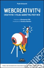 Webcreativity - Creatività e visual marketing post web: Teorie, idee ed esercizi per conoscere e sviluppare la creatività post-web. E-book. Formato EPUB ebook