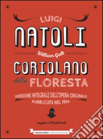 Coriolano della Floresta: Versione integrale dell'opera originale pubblicata nel 1914. E-book. Formato EPUB ebook di Luigi Natoli