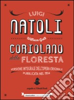 Coriolano della Floresta: Versione integrale dell'opera originale pubblicata nel 1914. E-book. Formato EPUB ebook