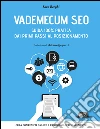 Vademecum SEO: Guida 100% pratica dai primi passi al posizionamento - Crea contenuti online e promuovili efficacemente. E-book. Formato EPUB ebook di Sara Borghi