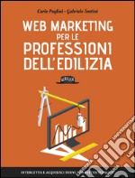 Web Marketing per le professioni dell'edilizia: Intercetta e acquisisci nuovi committenti online. E-book. Formato EPUB ebook