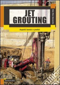 Jet Grouting: Aspetti teorici e pratici. E-book. Formato EPUB ebook di Gian Nico Garzarella