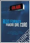 Fuori dal coro: Uno strano suicidio, un giornalista catapultato nell’indagine e una domanda: “Cos’è la libertà?”. E-book. Formato EPUB ebook di Aldo Forbice