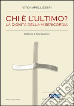 Chi è l'ultimo? La dignità della misericordia. E-book. Formato EPUB ebook