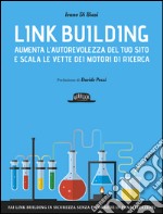 Link Building: Aumenta l'autorevolezza del tuo sito e scala le vette dei motori di ricerca. E-book. Formato EPUB ebook