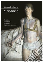 Ci sono io: Un adulto, un bambino. E un viaggio. Oppure un rapimento?. E-book. Formato EPUB