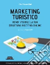 Marketing Turistico: Rendi visibile la tua struttura ricettiva online: Attrai ospiti da tutto il mondo e assicurati il successo. E-book. Formato EPUB ebook di Alex Alessandrini