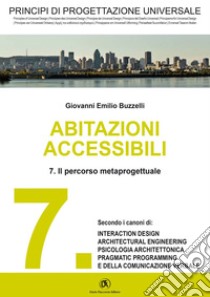 PRINCIPI DI PROGETTAZIONE UNIVERSALE - Abitazioni accessibili - 7. Il percorso meta progettuale. E-book. Formato PDF ebook di Giovanni Emilio Buzzelli