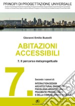 PRINCIPI DI PROGETTAZIONE UNIVERSALE - Abitazioni accessibili - 7. Il percorso meta progettuale. E-book. Formato PDF ebook