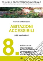 PRINCIPI DI PROGETTAZIONE UNIVERSALE - Abitazioni accessibili - 8. Gli aspetti esterni. E-book. Formato PDF ebook